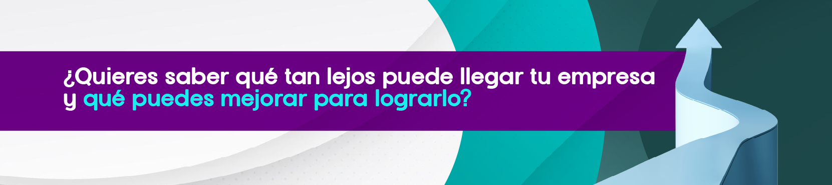 ¿Quieres saber qué tan lejos puede llegar a tu empresa y qué puedes mejorar para lograrlo?