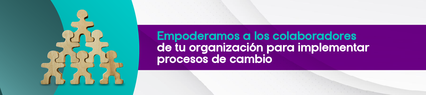 Empoderamos a los colaboradores de tu organización para implementar procesos de cambio